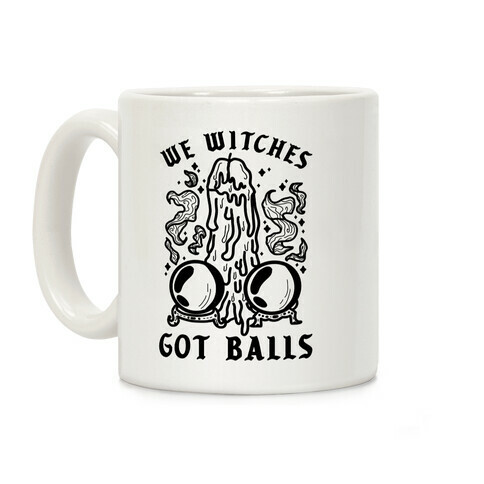 We Witches Got Balls Coffee Mug