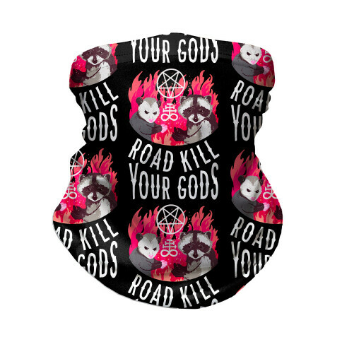 Road Kill Your Gods Neck Gaiter