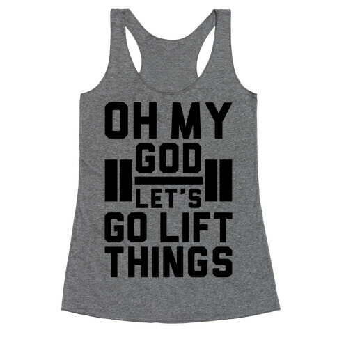 Oh My God Let's Go Lift Things Racerback Tank Top