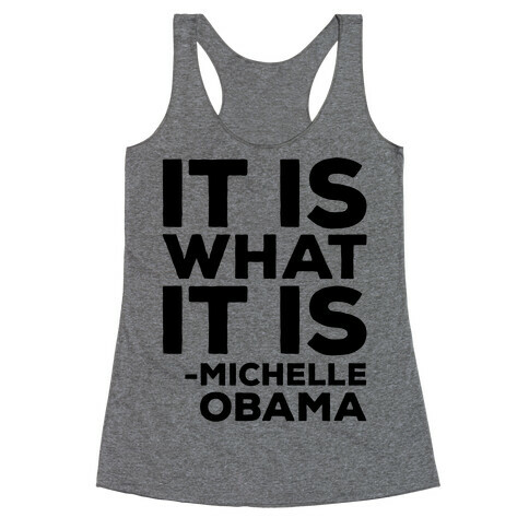 It Is What It Is Michelle Obama Racerback Tank Top