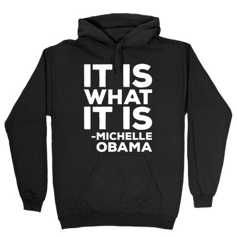 It Is What It Is Michelle Obama White Print Hooded Sweatshirt