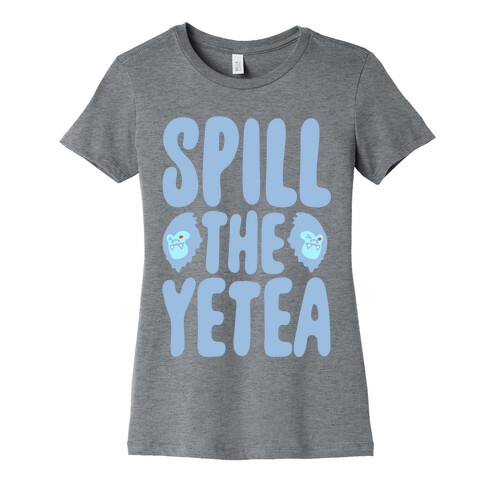 Spill The Yetea Parody Womens T-Shirt