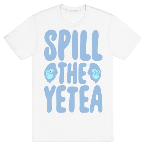 Spill The Yetea Parody T-Shirt