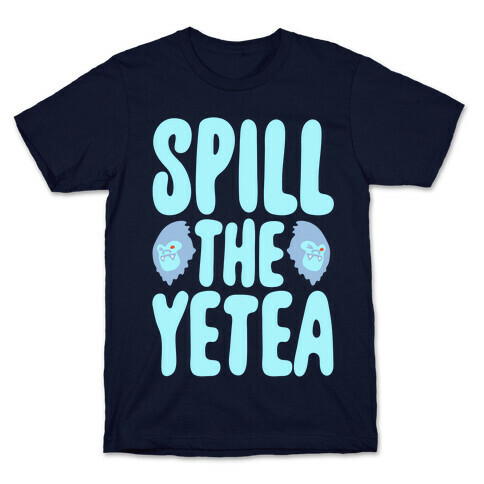 Spill The Yetea Parody White Print T-Shirt