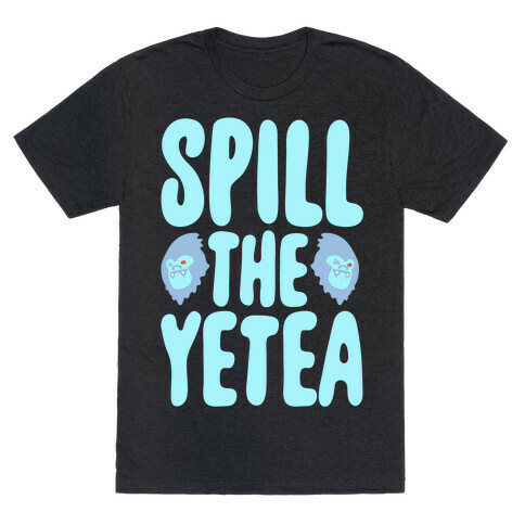 Spill The Yetea Parody White Print T-Shirt