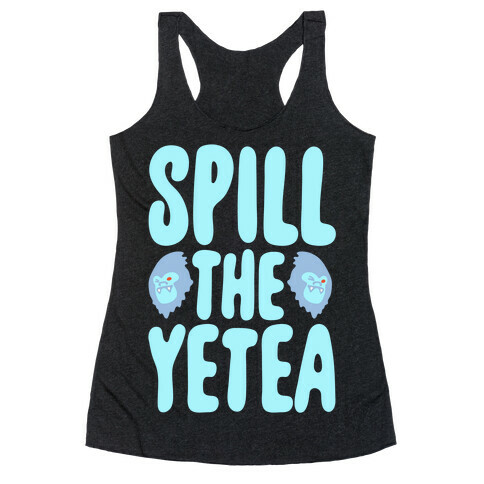 Spill The Yetea Parody White Print Racerback Tank Top