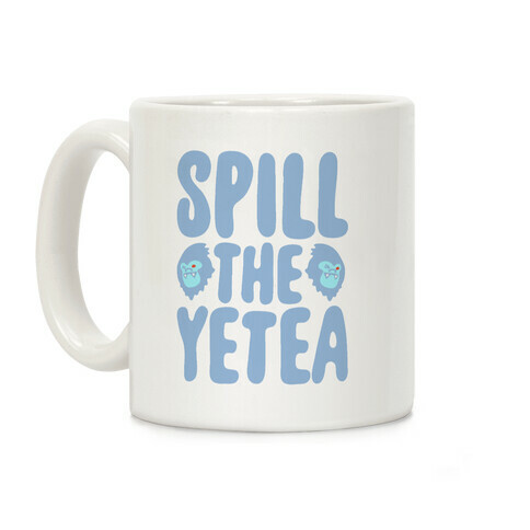 Spill The Yetea Parody Coffee Mug