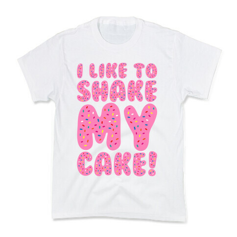 I Like To Shake My Cake Kids T-Shirt