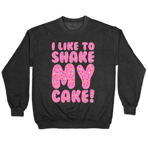 I Like To Shake My Cake White Print Pullover