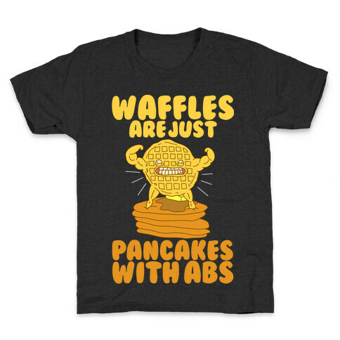 Waffles are Just Pancakes with Abs Kids T-Shirt