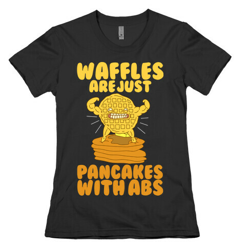Waffles are Just Pancakes with Abs Womens T-Shirt