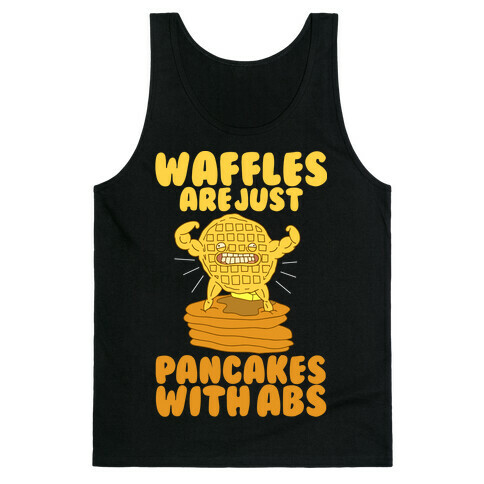 Waffles are Just Pancakes with Abs Tank Top