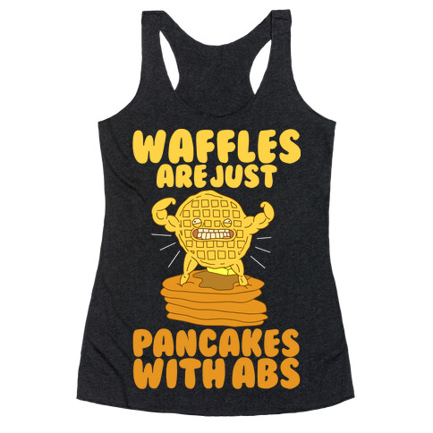 Waffles are Just Pancakes with Abs Racerback Tank Top