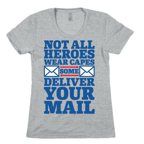 Not All Wear Capes Some Delivers Your Mail Womens T-Shirt