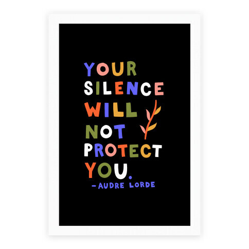 Your Silence Will Not Protect You - Audre Lorde Quote Poster