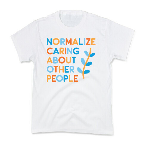 Normalize Caring About Other People Kids T-Shirt