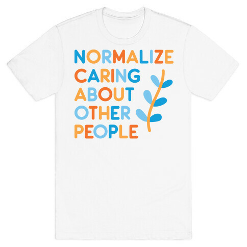 Normalize Caring About Other People T-Shirt