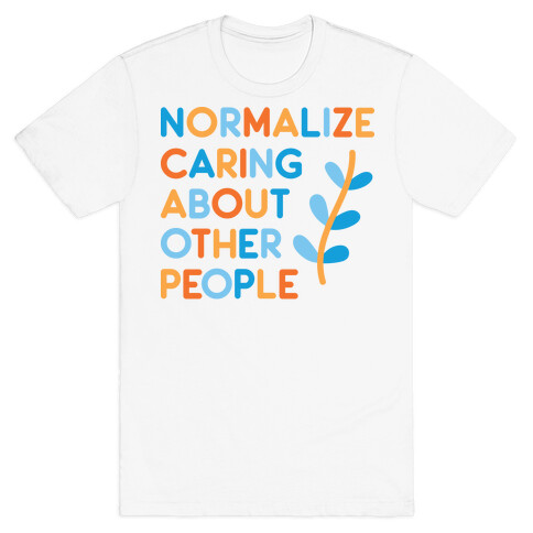 Normalize Caring About Other People T-Shirt