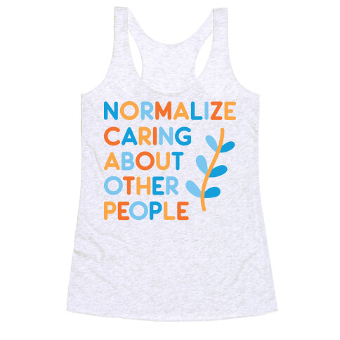 Normalize Caring About Other People Racerback Tank Top