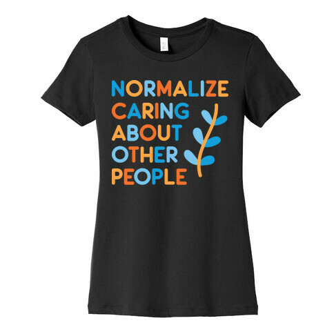 Normalize Caring About Other People Womens T-Shirt