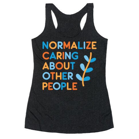 Normalize Caring About Other People Racerback Tank Top