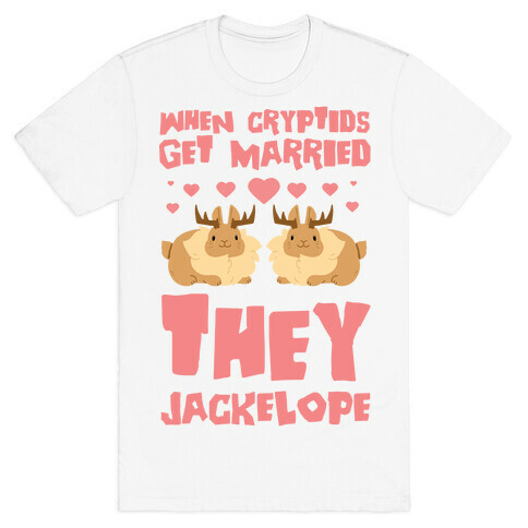 When Cryptids Get Married They Jackelope T-Shirt