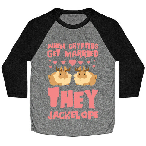 When Cryptids Get Married They Jackelope Baseball Tee