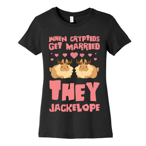 When Cryptids Get Married They Jackelope Womens T-Shirt