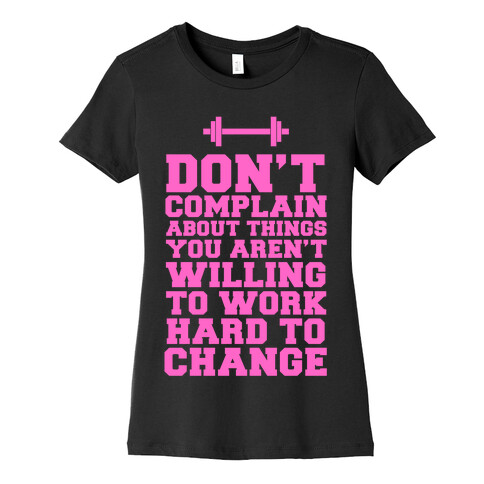 Don't Complain, Work Hard Womens T-Shirt