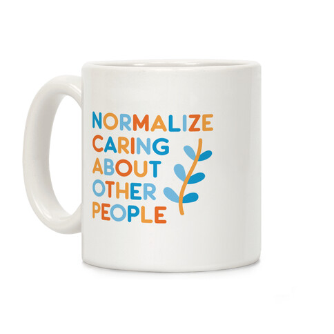 Normalize Caring About Other People Coffee Mug