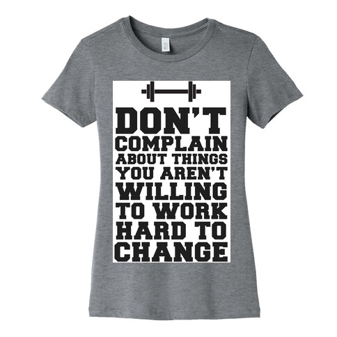 Don't Complain, Work Hard Womens T-Shirt