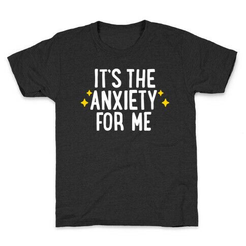 It's The Anxiety For Me Kids T-Shirt