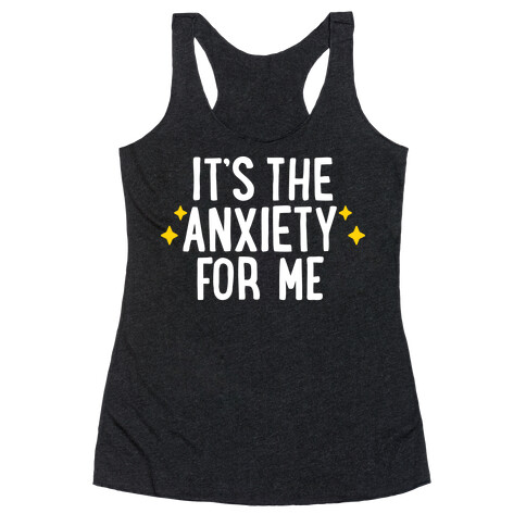 It's The Anxiety For Me Racerback Tank Top