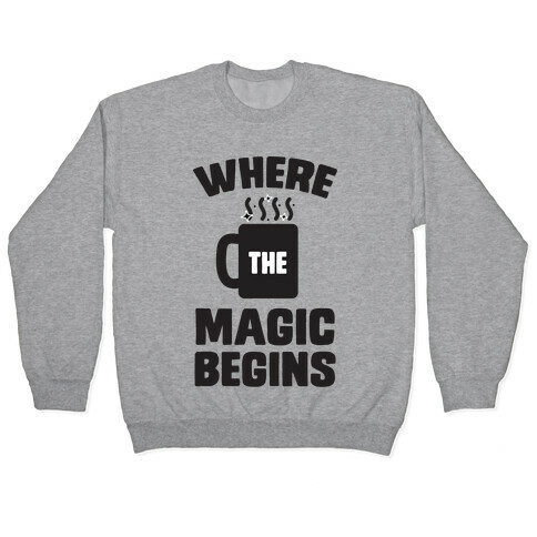 This is Where the Magic Begins (coffee) Pullover