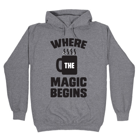 This is Where the Magic Begins (coffee) Hooded Sweatshirt