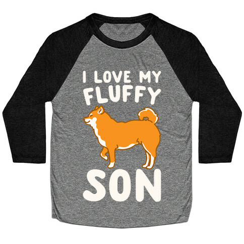 I Love My Fluffy Son Shiba Inu White Print Baseball Tee