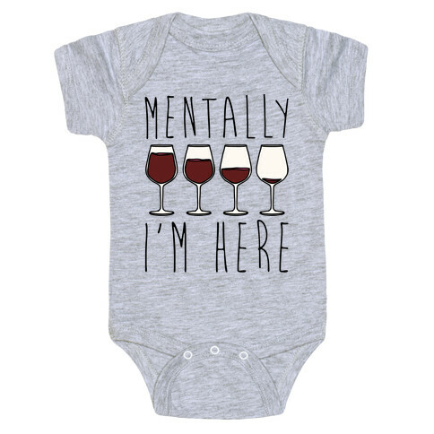 Mentally I'm Here Wine Baby One-Piece