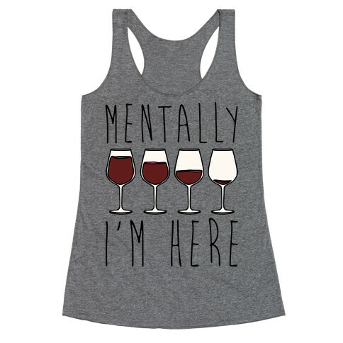 Mentally I'm Here Wine Racerback Tank Top