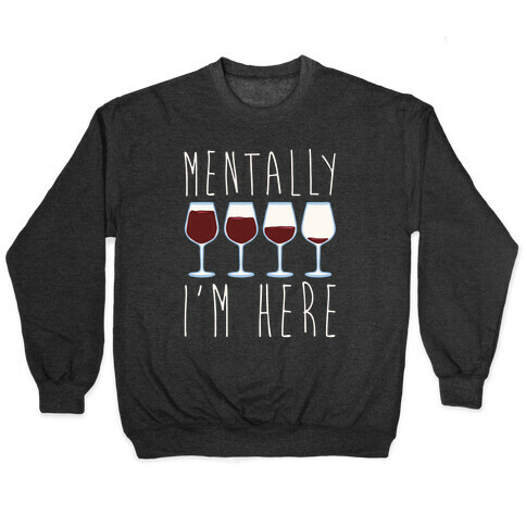 Mentally I'm Here Wine White Print Pullover