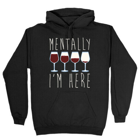 Mentally I'm Here Wine White Print Hooded Sweatshirt