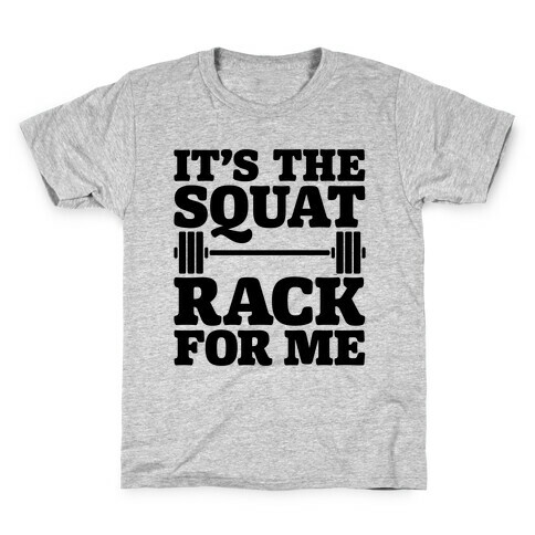 It's The Squat Rack For Me Parody Kids T-Shirt