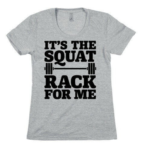 It's The Squat Rack For Me Parody Womens T-Shirt