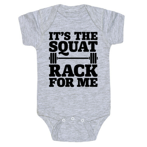 It's The Squat Rack For Me Parody Baby One-Piece