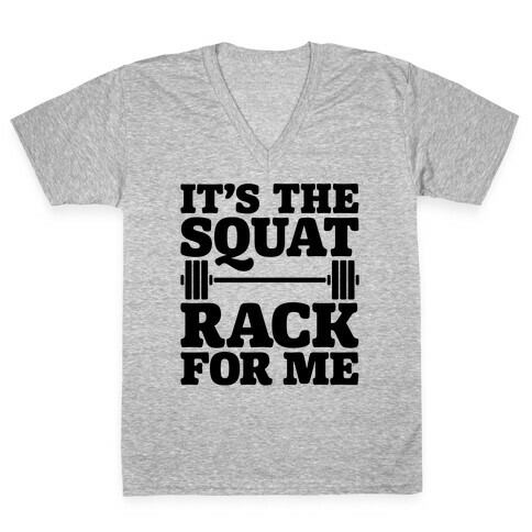 It's The Squat Rack For Me Parody V-Neck Tee Shirt