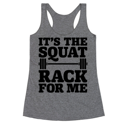 It's The Squat Rack For Me Parody Racerback Tank Top