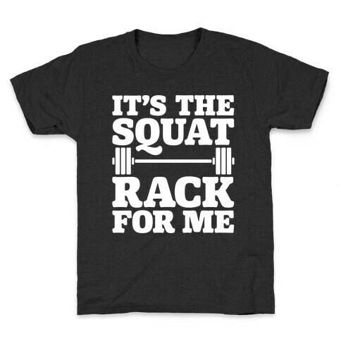 It's The Squat Rack For Me Parody White Print Kids T-Shirt