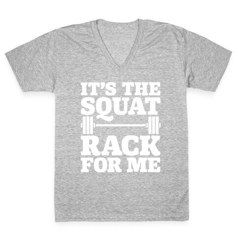 It's The Squat Rack For Me Parody White Print V-Neck Tee Shirt