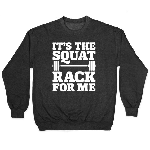 It's The Squat Rack For Me Parody White Print Pullover
