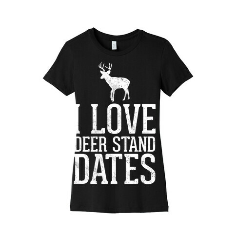 I Love Deer Stand Dates Womens T-Shirt