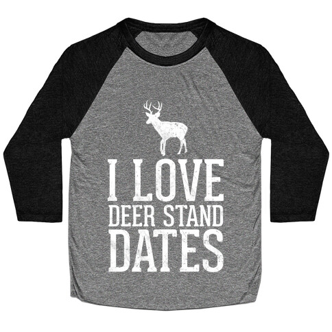 I Love Deer Stand Dates Baseball Tee